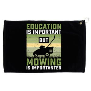 Education Is Important But Mowing Is Importanter Lawn Mowing Cute Gift Grommeted Golf Towel