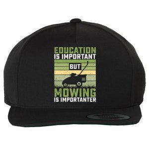 Education Is Important But Mowing Is Importanter Lawn Mowing Cute Gift Wool Snapback Cap