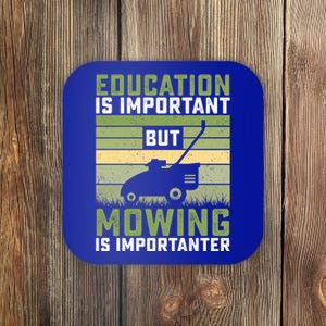 Education Is Important But Mowing Is Importanter Lawn Mowing Cute Gift Coaster