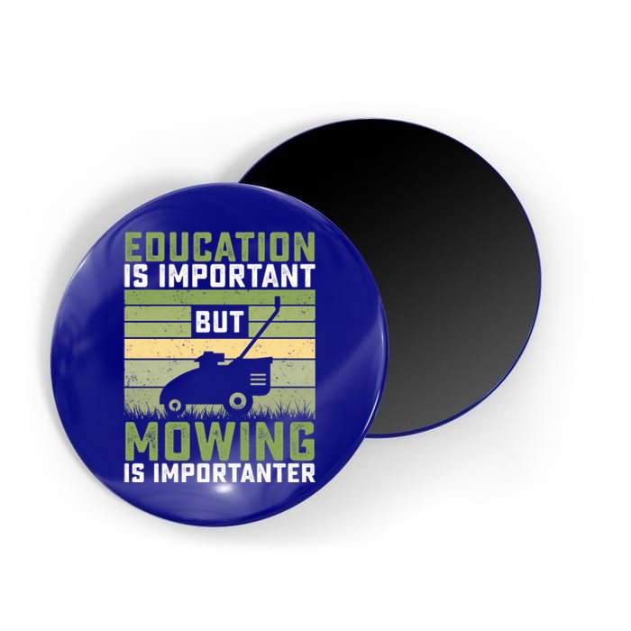 Education Is Important But Mowing Is Importanter Lawn Mowing Cute Gift Magnet