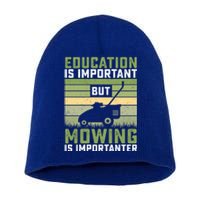 Education Is Important But Mowing Is Importanter Lawn Mowing Cute Gift Short Acrylic Beanie