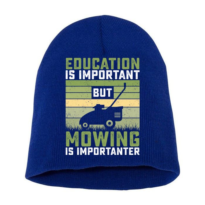 Education Is Important But Mowing Is Importanter Lawn Mowing Cute Gift Short Acrylic Beanie