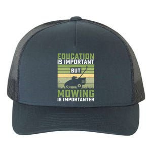 Education Is Important But Mowing Is Importanter Lawn Mowing Cute Gift Yupoong Adult 5-Panel Trucker Hat