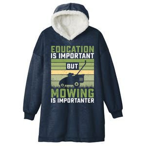 Education Is Important But Mowing Is Importanter Lawn Mowing Cute Gift Hooded Wearable Blanket