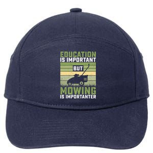 Education Is Important But Mowing Is Importanter Lawn Mowing Cute Gift 7-Panel Snapback Hat