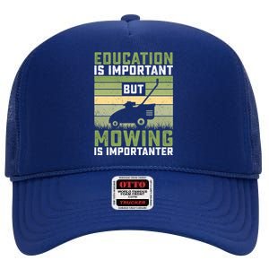 Education Is Important But Mowing Is Importanter Lawn Mowing Cute Gift High Crown Mesh Back Trucker Hat