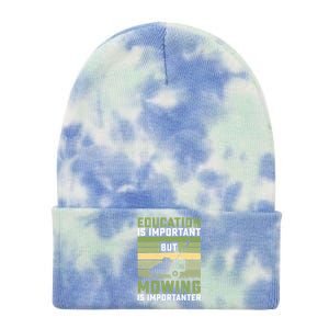 Education Is Important But Mowing Is Importanter Lawn Mowing Cute Gift Tie Dye 12in Knit Beanie