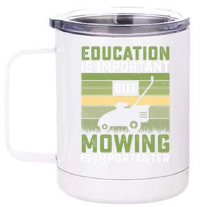 Education Is Important But Mowing Is Importanter Lawn Mowing Cute Gift 12 oz Stainless Steel Tumbler Cup