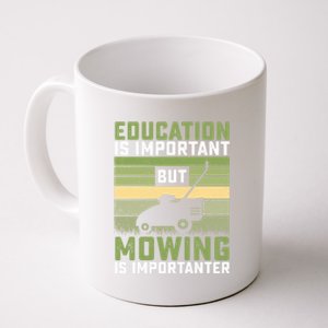 Education Is Important But Mowing Is Importanter Lawn Mowing Cute Gift Coffee Mug