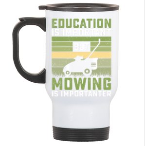 Education Is Important But Mowing Is Importanter Lawn Mowing Cute Gift Stainless Steel Travel Mug