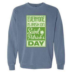 Everyone Is Irish On Saint Patrick's Happy Day Garment-Dyed Sweatshirt