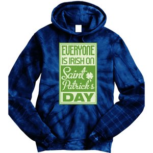 Everyone Is Irish On Saint Patrick's Happy Day Tie Dye Hoodie