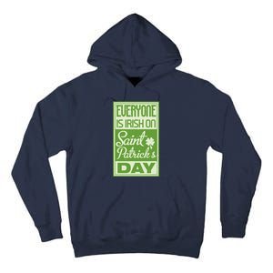 Everyone Is Irish On Saint Patrick's Happy Day Tall Hoodie