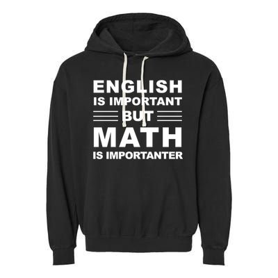 English Is Important But Math Is Importanter Funny School Gift Garment-Dyed Fleece Hoodie