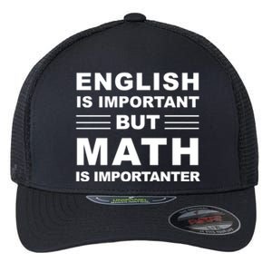 English Is Important But Math Is Importanter Funny School Gift Flexfit Unipanel Trucker Cap