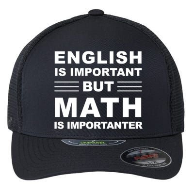 English Is Important But Math Is Importanter Funny School Gift Flexfit Unipanel Trucker Cap