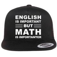 English Is Important But Math Is Importanter Funny School Gift Flat Bill Trucker Hat