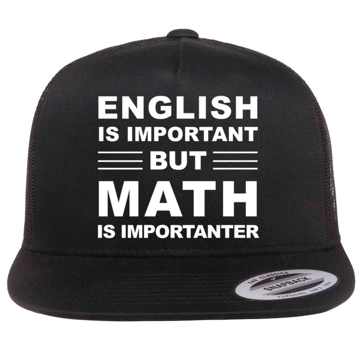 English Is Important But Math Is Importanter Funny School Gift Flat Bill Trucker Hat
