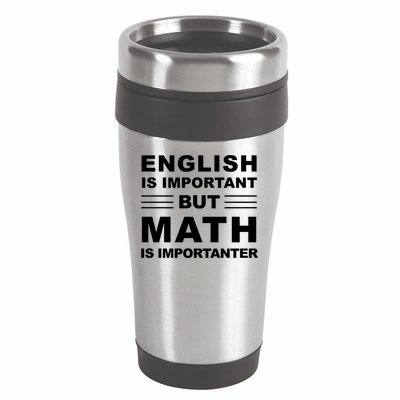 English Is Important But Math Is Importanter Funny School Gift 16oz Travel Tumbler