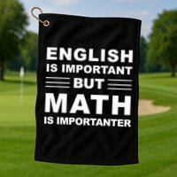 English Is Important But Math Is Importanter Funny School Gift Golf Towel