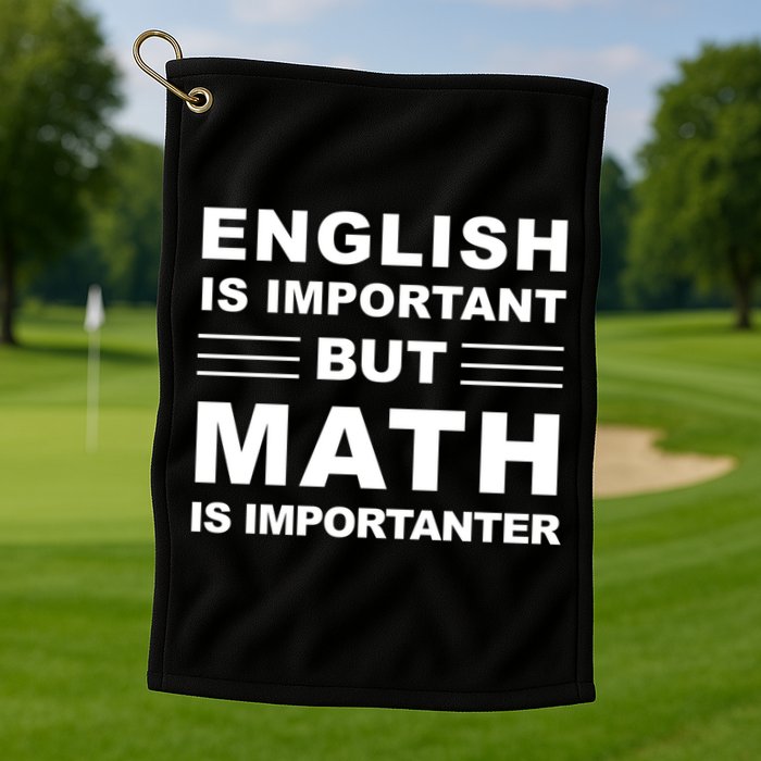 English Is Important But Math Is Importanter Funny School Gift Golf Towel