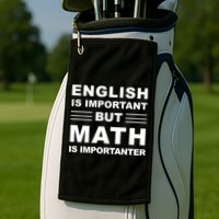 English Is Important But Math Is Importanter Funny School Gift Golf Towel