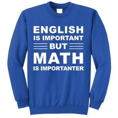 English Is Important But Math Is Importanter Funny School Gift Sweatshirt