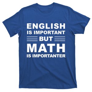 English Is Important But Math Is Importanter Funny School Gift T-Shirt