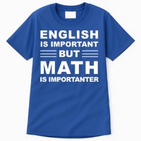 English Is Important But Math Is Importanter Funny School Gift Tall T-Shirt