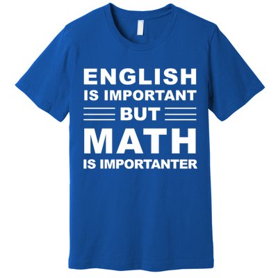 English Is Important But Math Is Importanter Funny School Gift Premium T-Shirt