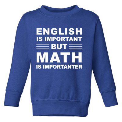 English Is Important But Math Is Importanter Funny School Gift Toddler Sweatshirt