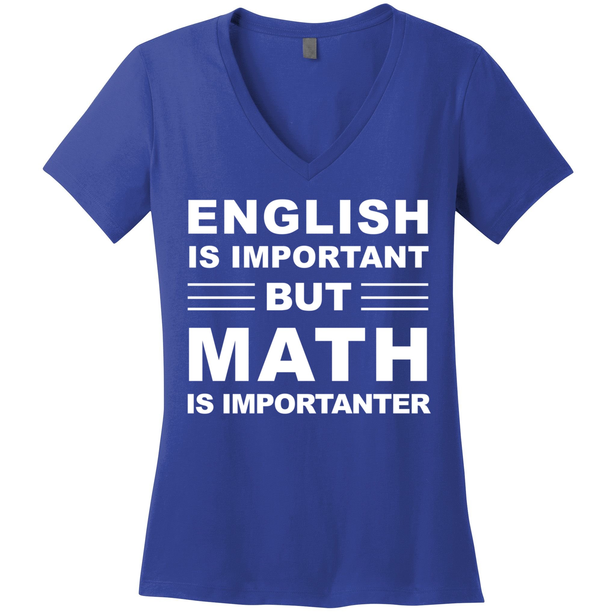 English Is Important But Math Is Importanter Funny School Gift Women's V-Neck T-Shirt