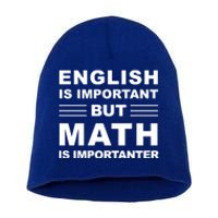 English Is Important But Math Is Importanter Funny School Gift Short Acrylic Beanie