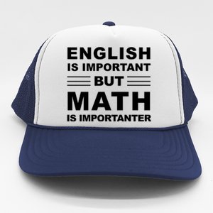 English Is Important But Math Is Importanter Funny School Gift Trucker Hat