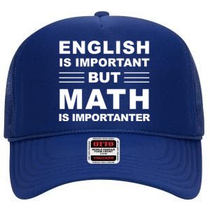 English Is Important But Math Is Importanter Funny School Gift High Crown Mesh Back Trucker Hat