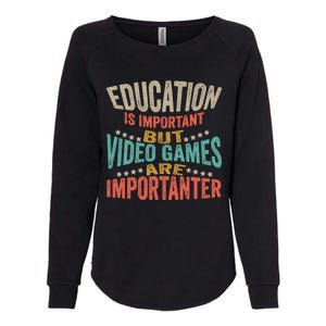 Education Is Important But Gaming Is Importanter Funny Gamer Womens California Wash Sweatshirt