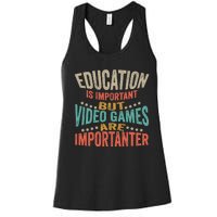 Education Is Important But Gaming Is Importanter Funny Gamer Women's Racerback Tank