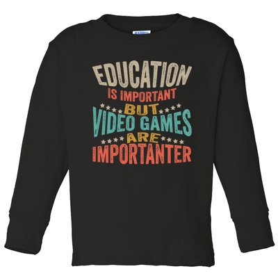 Education Is Important But Gaming Is Importanter Funny Gamer Toddler Long Sleeve Shirt