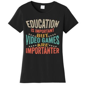 Education Is Important But Gaming Is Importanter Funny Gamer Women's T-Shirt