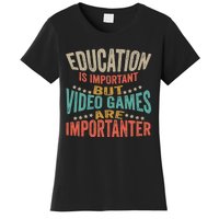 Education Is Important But Gaming Is Importanter Funny Gamer Women's T-Shirt