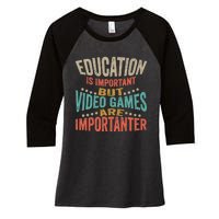 Education Is Important But Gaming Is Importanter Funny Gamer Women's Tri-Blend 3/4-Sleeve Raglan Shirt