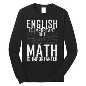 English Is Important But Math Is Importanter Teaching Math Long Sleeve Shirt