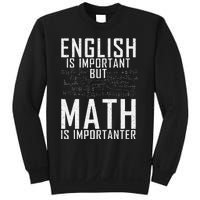 English Is Important But Math Is Importanter Teaching Math Sweatshirt