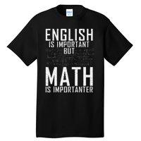 English Is Important But Math Is Importanter Teaching Math Tall T-Shirt