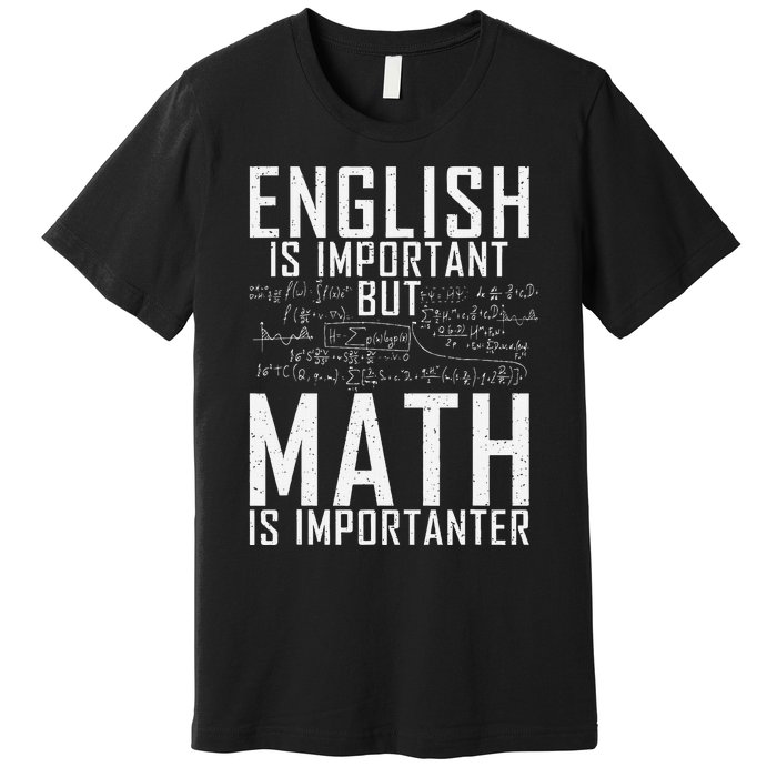 English Is Important But Math Is Importanter Teaching Math Premium T-Shirt