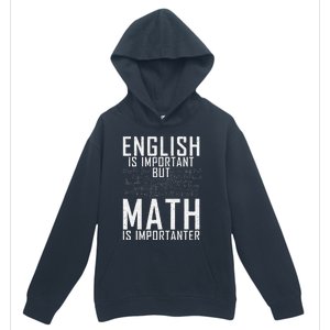 English Is Important But Math Is Importanter Teaching Math Urban Pullover Hoodie