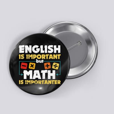 English Is Important But Math Is Importanter Funny Math Geek Button