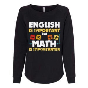 English Is Important But Math Is Importanter Funny Math Geek Womens California Wash Sweatshirt