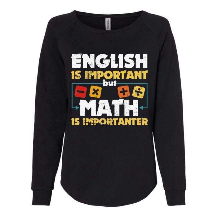 English Is Important But Math Is Importanter Funny Math Geek Womens California Wash Sweatshirt