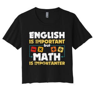 English Is Important But Math Is Importanter Funny Math Geek Women's Crop Top Tee